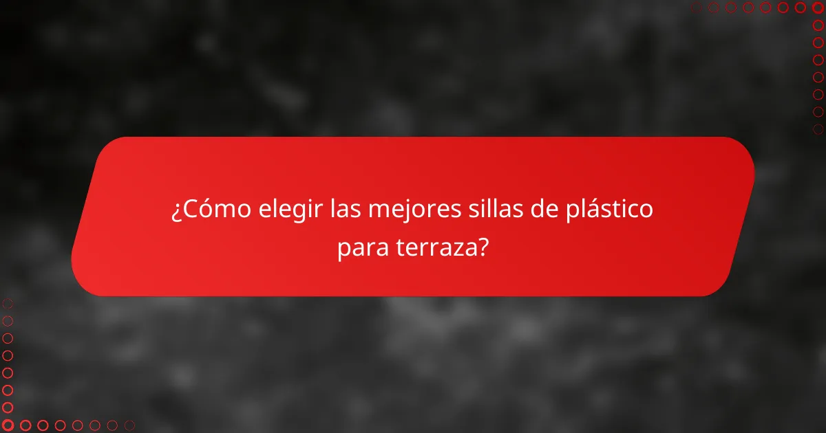¿Cómo elegir las mejores sillas de plástico para terraza?