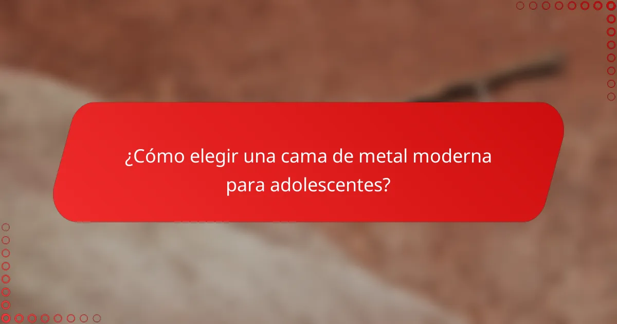 ¿Cómo elegir una cama de metal moderna para adolescentes?
