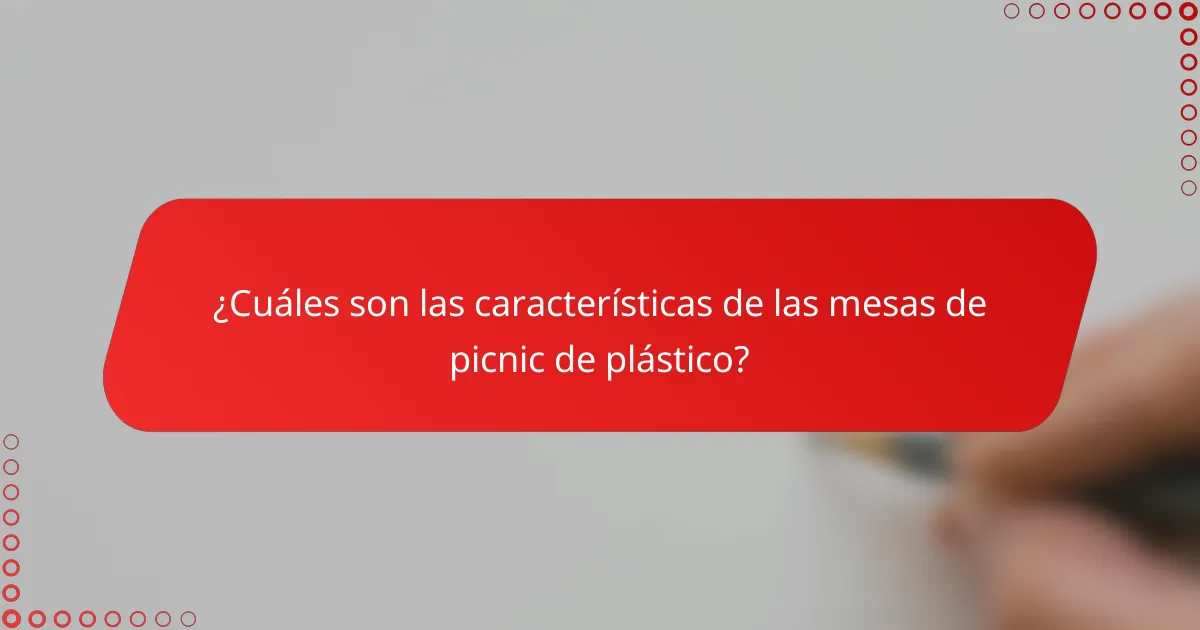 ¿Cuáles son las características de las mesas de picnic de plástico?