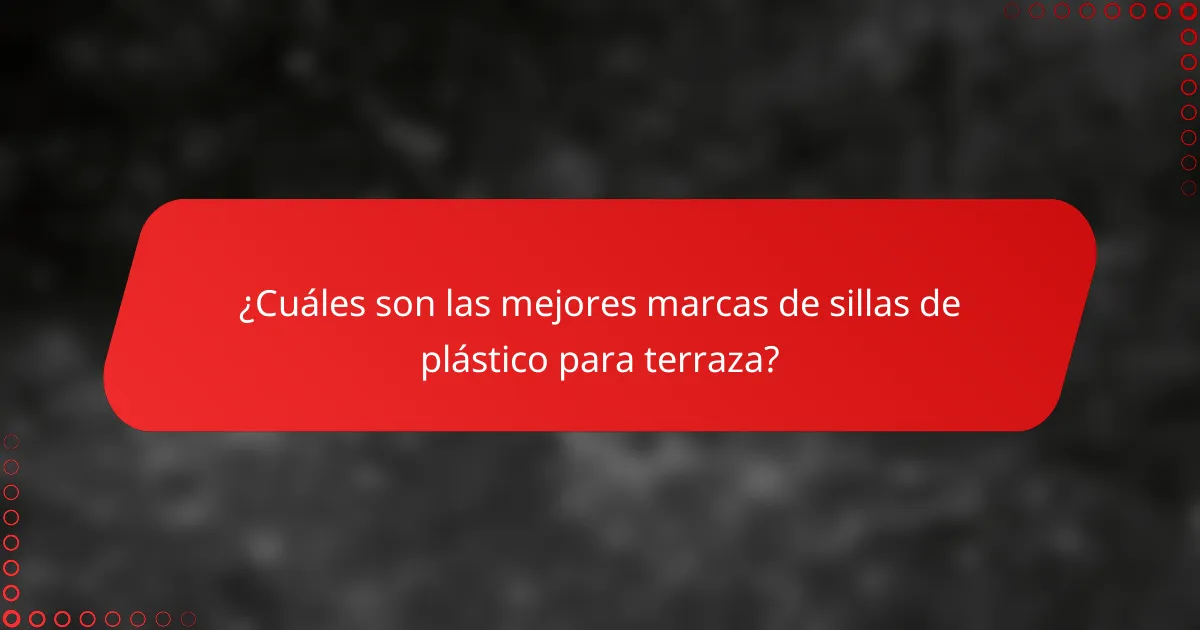 ¿Cuáles son las mejores marcas de sillas de plástico para terraza?