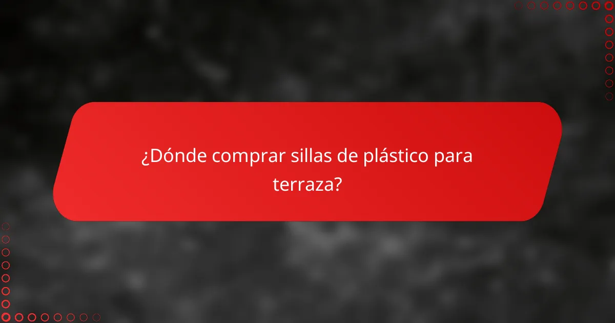 ¿Dónde comprar sillas de plástico para terraza?