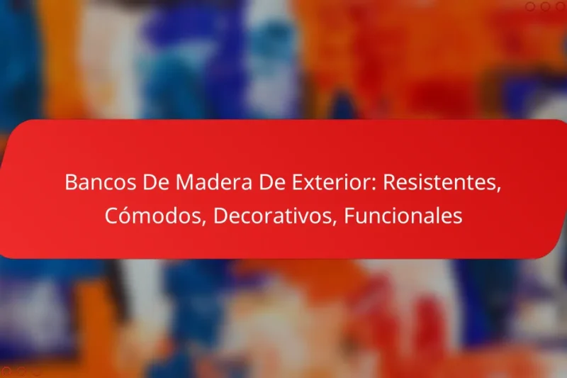 Bancos De Madera De Exterior: Resistentes, Cómodos, Decorativos, Funcionales
