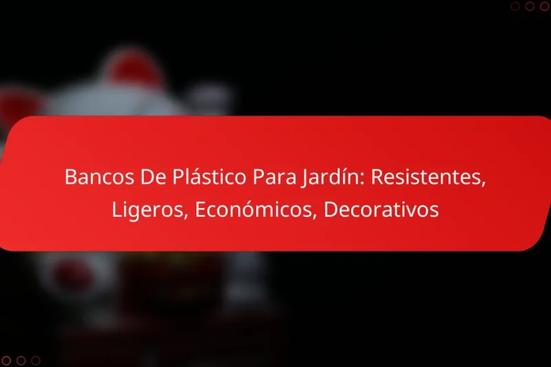 Bancos De Plástico Para Jardín: Resistentes, Ligeros, Económicos, Decorativos