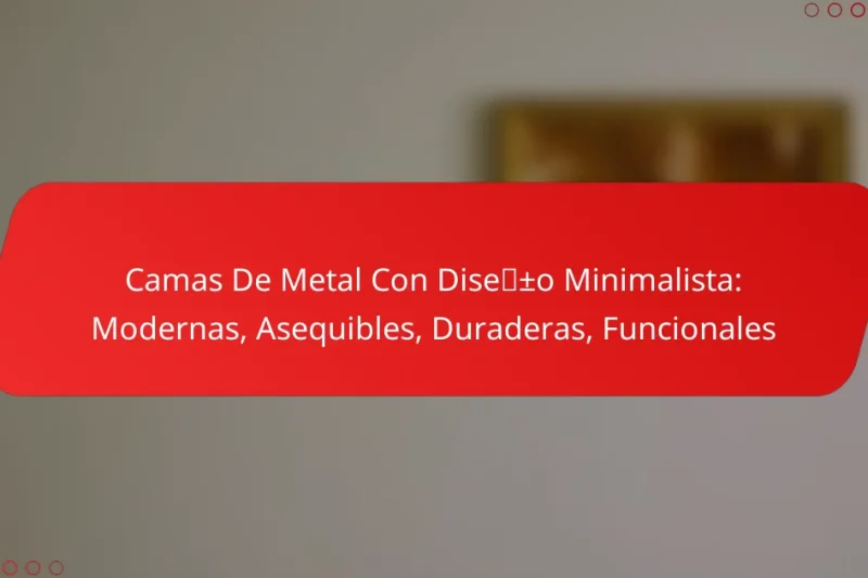 Camas De Metal Con Diseño Minimalista: Modernas, Asequibles, Duraderas, Funcionales