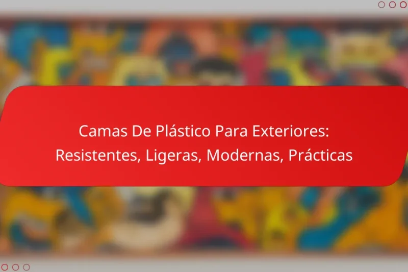 Camas De Plástico Para Exteriores: Resistentes, Ligeras, Modernas, Prácticas