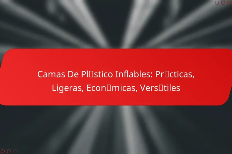 Camas De Plástico Inflables: Prácticas, Ligeras, Económicas, Versátiles
