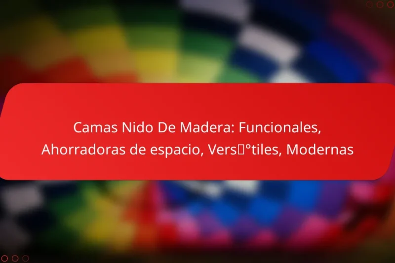 Camas Nido De Madera: Funcionales, Ahorradoras de espacio, Versátiles, Modernas
