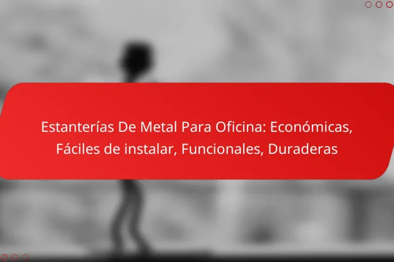 Estanterías De Metal Para Oficina: Económicas, Fáciles de instalar, Funcionales, Duraderas