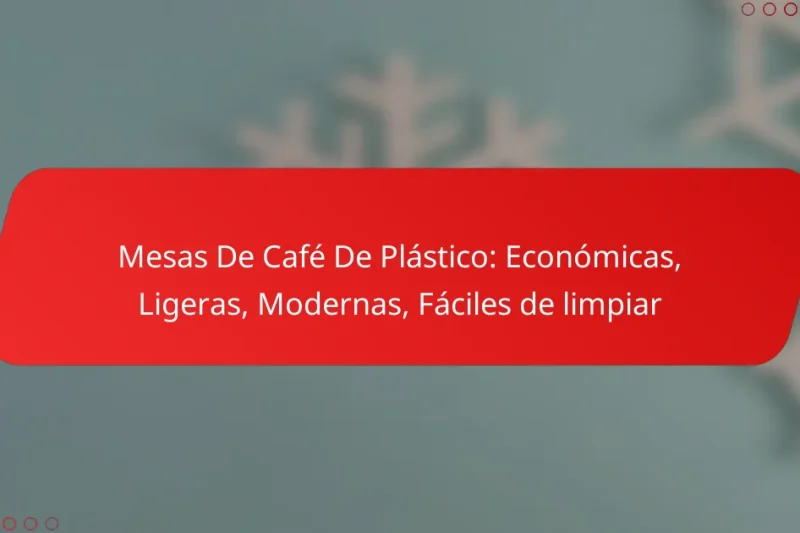 Mesas De Café De Plástico: Económicas, Ligeras, Modernas, Fáciles de limpiar