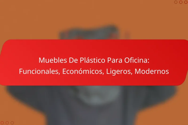 Muebles De Plástico Para Oficina: Funcionales, Económicos, Ligeros, Modernos
