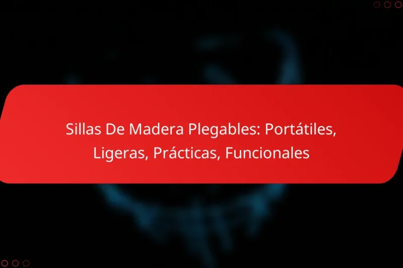 Sillas De Madera Plegables: Portátiles, Ligeras, Prácticas, Funcionales