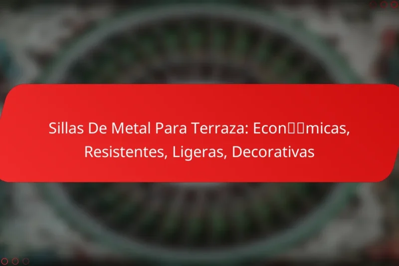 Sillas De Metal Para Terraza: Económicas, Resistentes, Ligeras, Decorativas