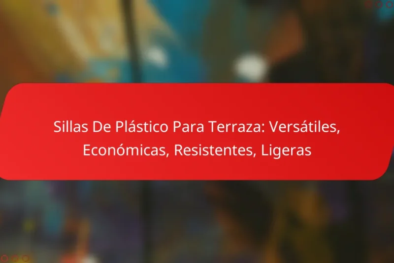 Sillas De Plástico Para Terraza: Versátiles, Económicas, Resistentes, Ligeras