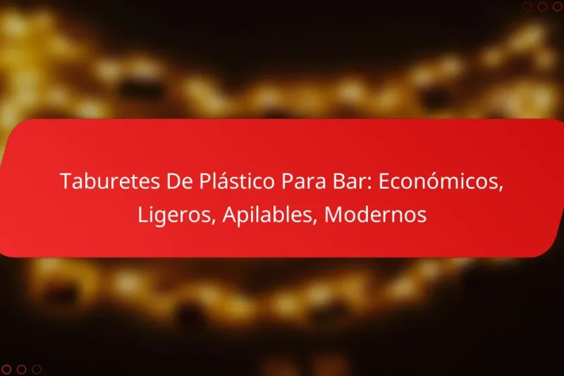 Taburetes De Plástico Para Bar: Económicos, Ligeros, Apilables, Modernos