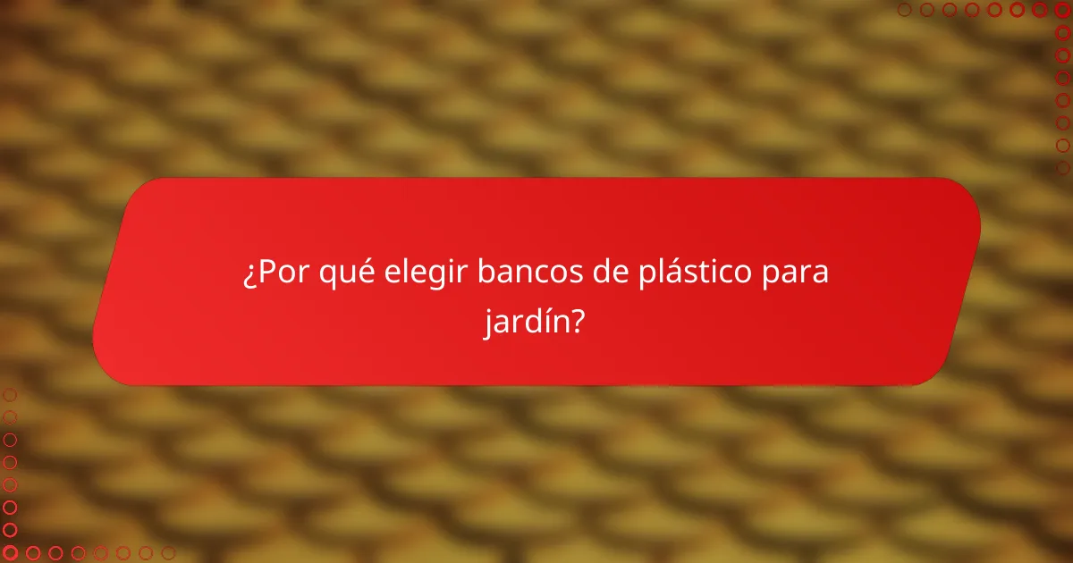 ¿Por qué elegir bancos de plástico para jardín?