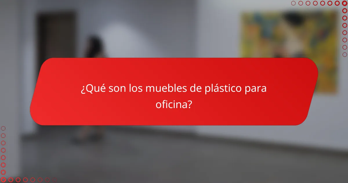 ¿Qué son los muebles de plástico para oficina?